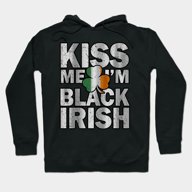 Kiss me i'm black irish st Patrick's day Hoodie by snnt